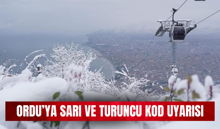 Ordu’ya Sarı ve Turuncu Kod Uyarısı