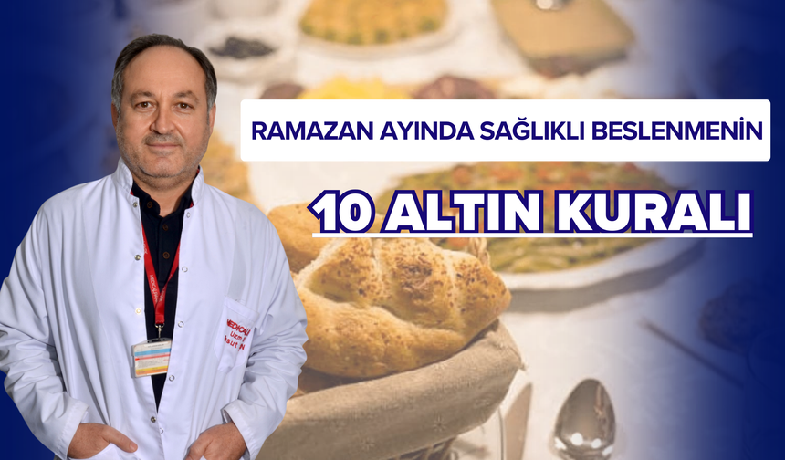 Ramazan Ayında Sağlıklı Beslenmenin 10 Altın Kuralı