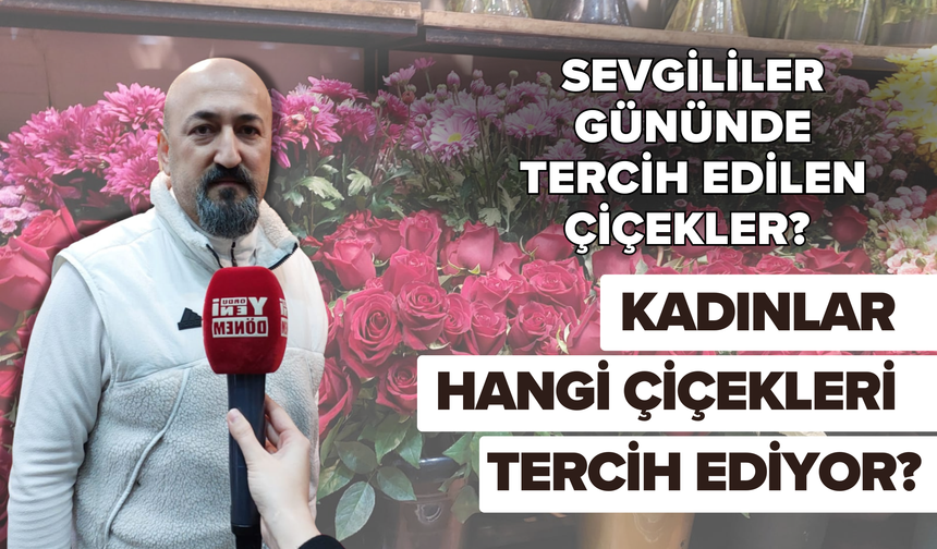 Sevgililer Gününde Tercih Edilen Çiçekler? Kadınlar Hangi Çiçekleri Tercih Ediyor?