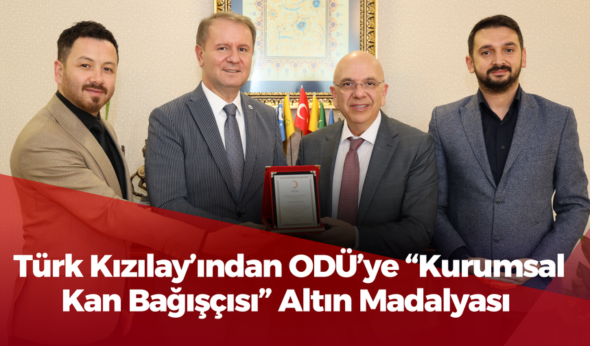 Türk Kızılay’ından ODÜ’ye “Kurumsal Kan Bağışçısı” Altın Madalyası