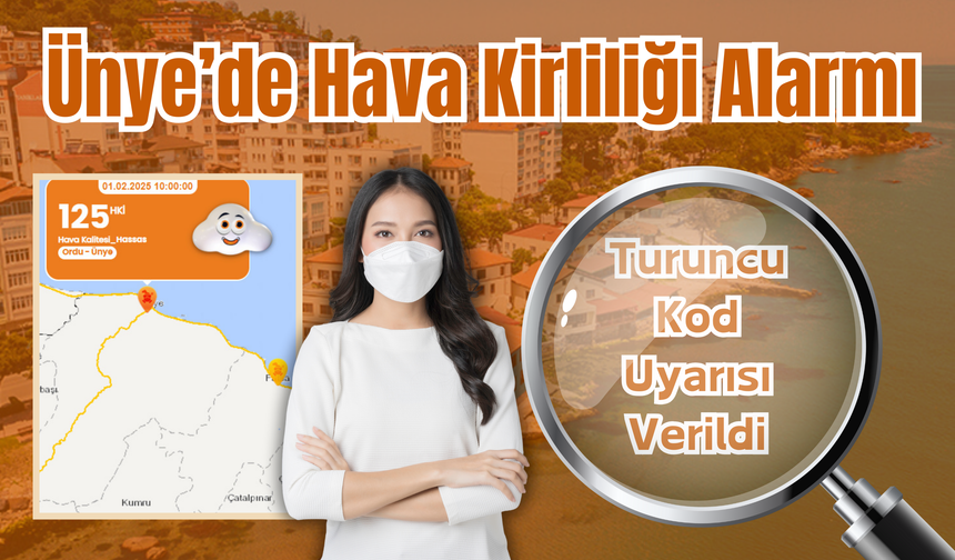 Ünye’de Hava Kirliliği Alarmı: Turuncu Kod Uyarısı Verildi