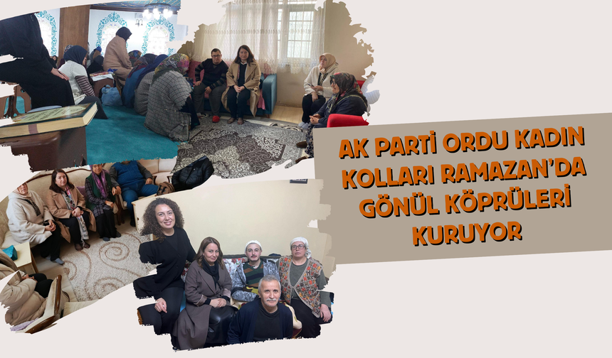 AK Parti Ordu Kadın Kolları Ramazan Ayında Vatandaşlarla Buluşuyor