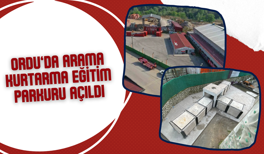 Ordu’da Arama Kurtarma Eğitim Parkuru Açıldı