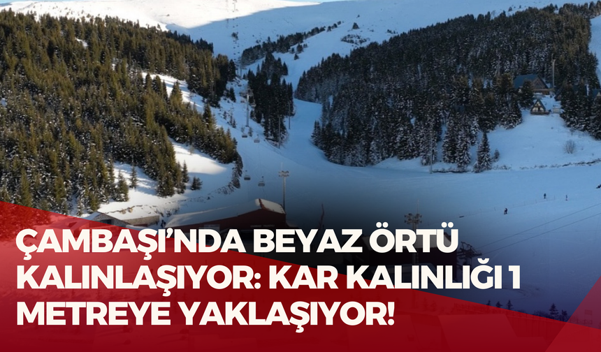 Çambaşı’nda Beyaz Örtü Kalınlaşıyor: Kar Kalınlığı 1 Metreye Yaklaşıyor!