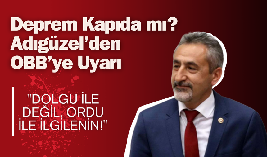 Deprem Kapıda mı? Adıgüzel’den OBB’ye Uyarı: "Dolgu ile Değil, Ordu ile İlgilenin!"