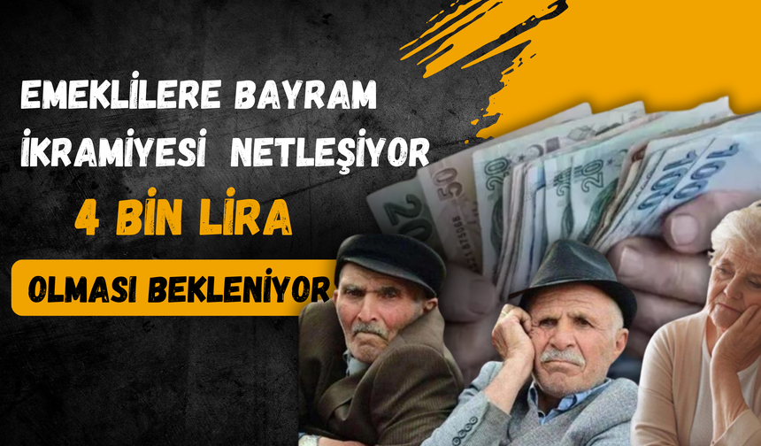 Emeklilere Bayram İkramiyesi  Netleşiyor: 4 Bin Lira Olması Bekleniyor