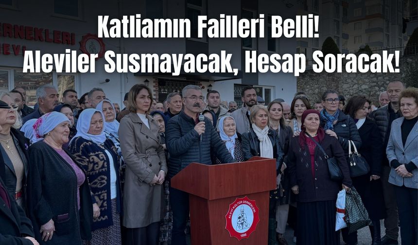 Katliamın Failleri Belli! Aleviler Susmayacak, Hesap Soracak!