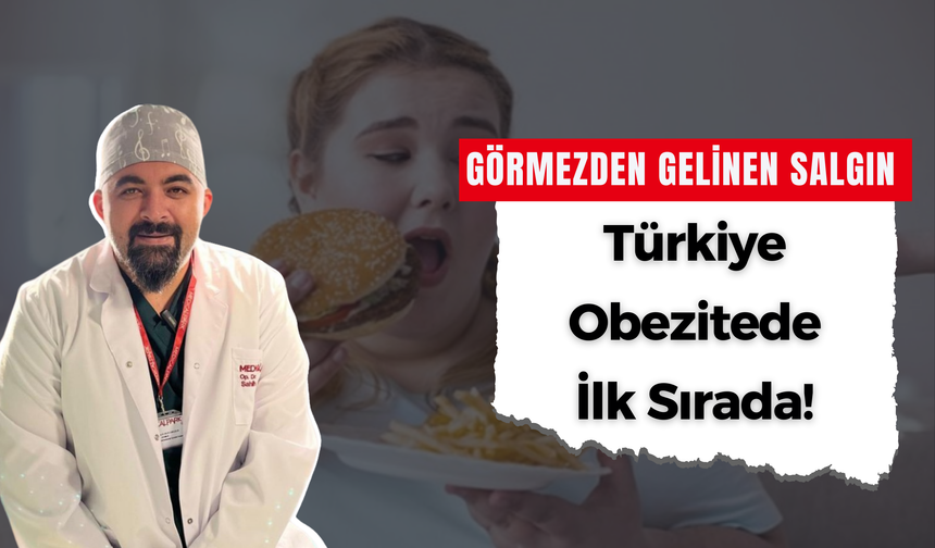 Görmezden Gelinen Salgın: Türkiye Obezitede İlk Sırada!