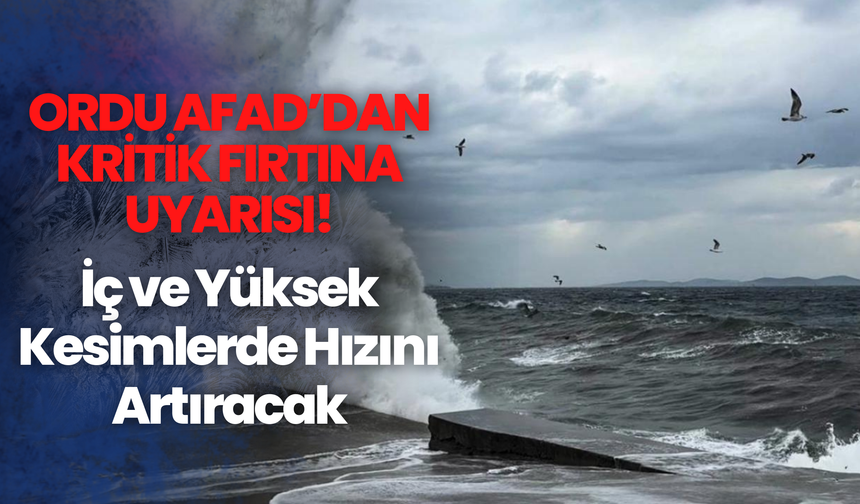 Ordu AFAD’dan Kritik Fırtına Uyarısı!