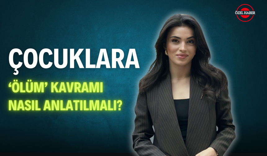 Çocuklara Ölüm Kavramı Nasıl Anlatılmalı?