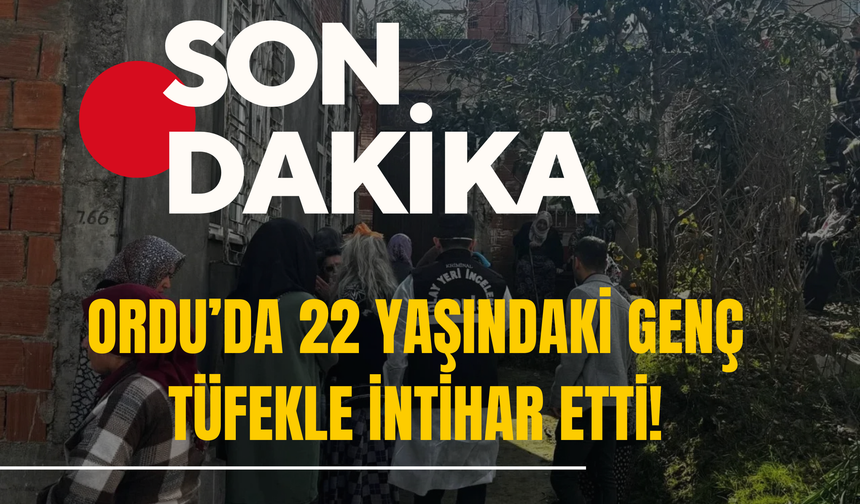 Ordu’da 22 Yaşındaki Genç Tüfekle İntihar Etti!