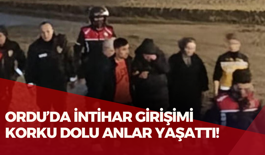 Ordu’da İntihar Girişimi Korku Dolu anlar Yaşattı!