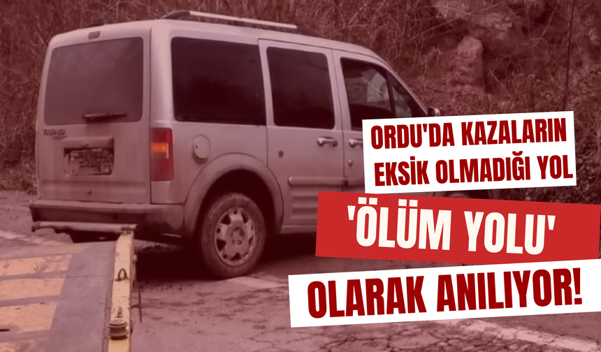 Ordu'da Kazaların Eksik Olmadığı Yol, 'Ölüm Yolu' Olarak Anılıyor!