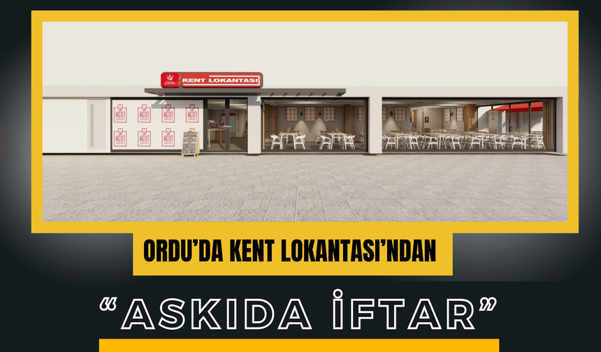 Ordu’da Kent Lokantası’ndan “Askıda İftar”