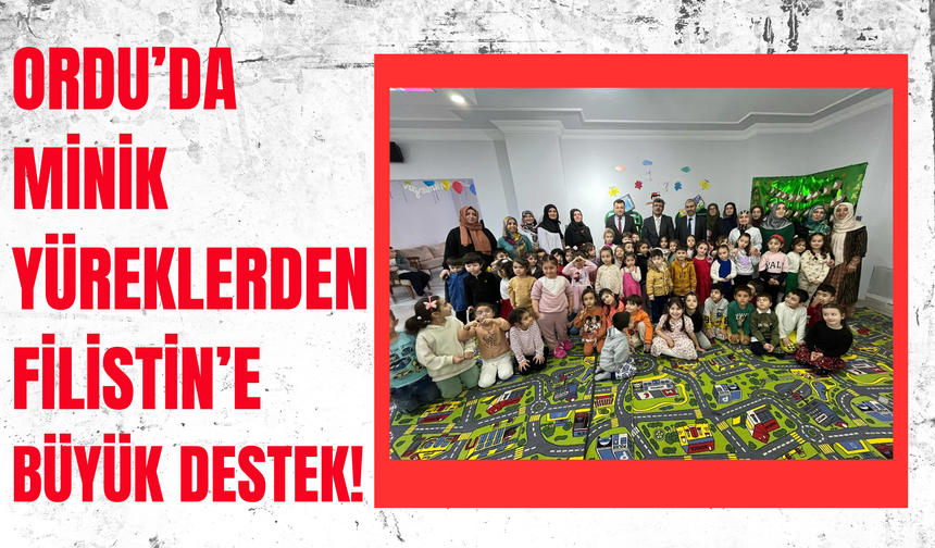 Ordu’da Minik Yüreklerden Filistin’e Büyük Destek!