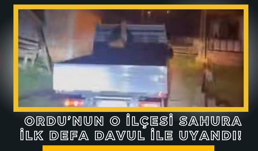 Ordu’nun O İlçesi Sahura İlk Defa Davul İle Uyandı!