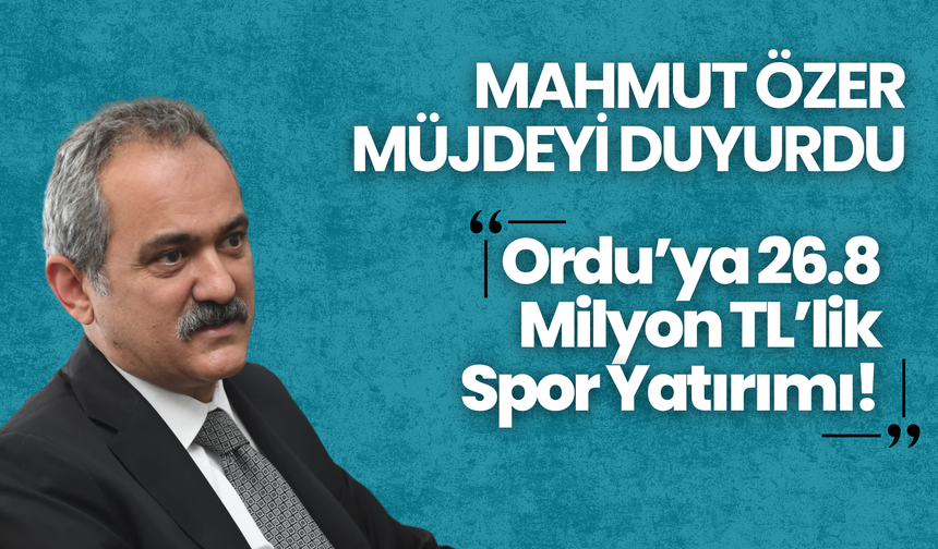 Ordu’ya 26.8 Milyon TL’lik Spor Yatırımı! Mahmut Özer Müjdeyi Duyurdu