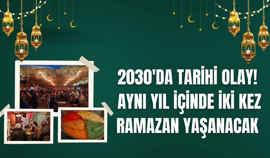 2030'DA TARİHİ OLAY: AYNI YIL İÇİNDE İKİ KEZ RAMAZAN YAŞANACAK