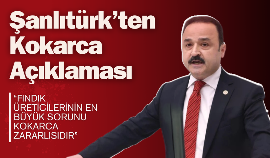 Şanlıtürk: “Fındık Üreticilerinin En Büyük Sorunu Kokarca Zararlısıdır”