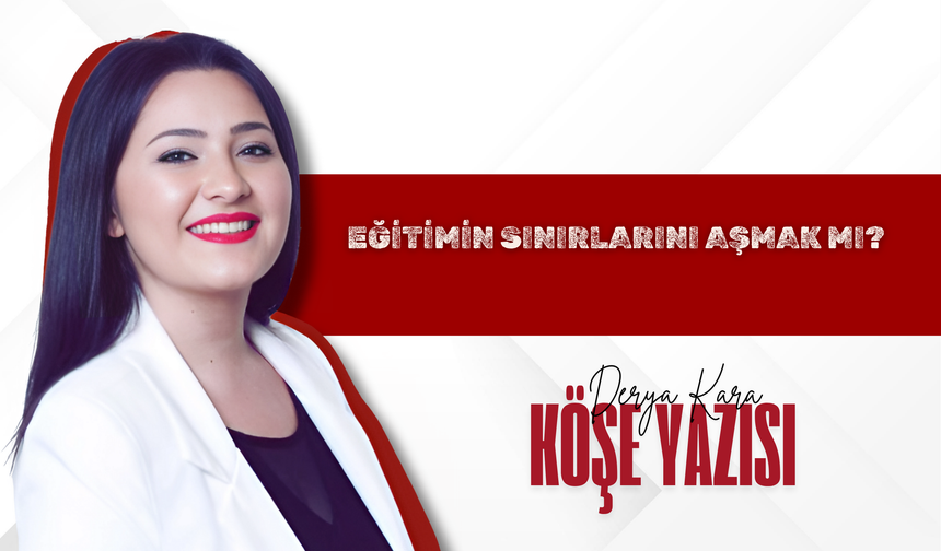 Eğitimin Sınırlarını Aşmak mı?
