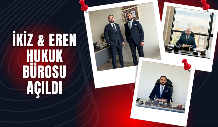 İKİZ & EREN HUKUK BÜROSU AÇILDI