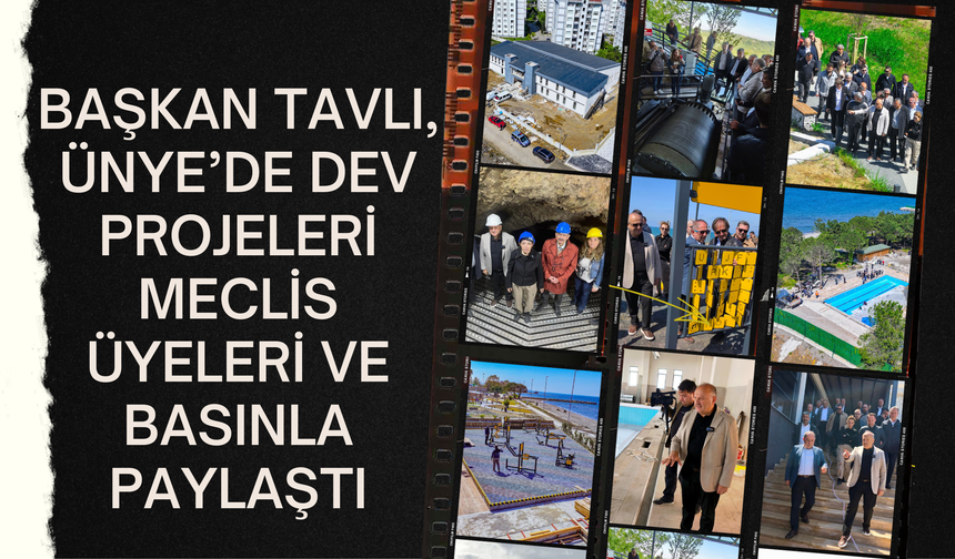 Başkan Tavlı, Ünye’de Dev Projeleri Meclis Üyeleri ve Basınla Paylaştı