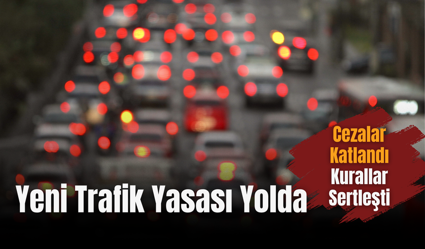 Yeni Trafik Yasası Yolda: Cezalar Katlandı, Kurallar Sertleşti