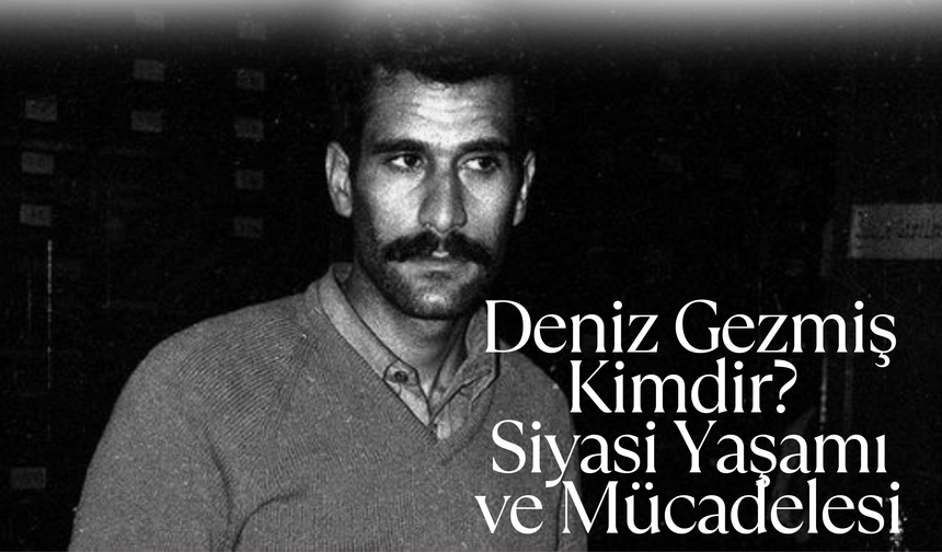 Deniz Gezmiş Kimdir? Siyasi Yaşamı ve Mücadelesi