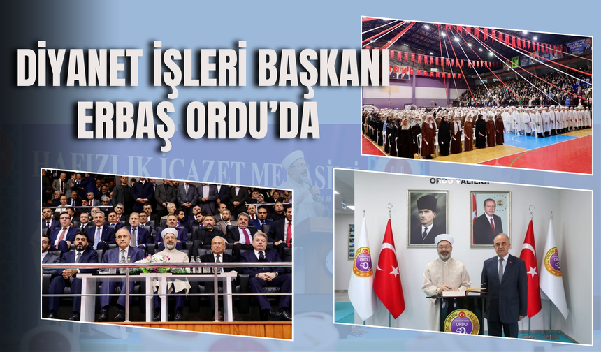 Diyanet İşleri Başkanı Erbaş Ordu’da