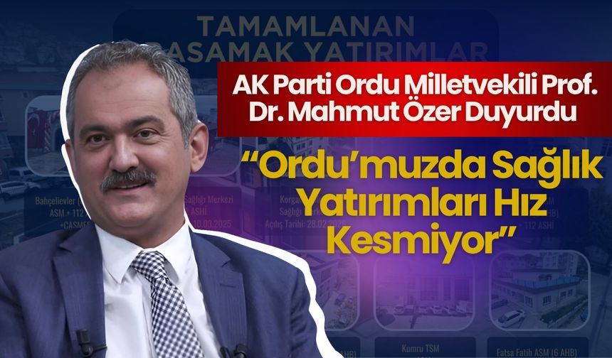“Ordu’muzda Sağlık Yatırımları Hız Kesmiyor”
