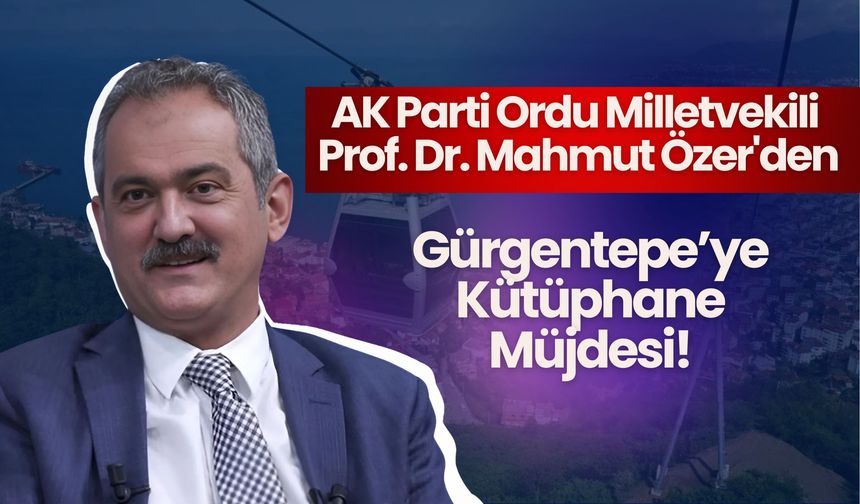 Gürgentepe’ye Kütüphane Müjdesi! Mahmut Özer: “Kütüphane yatırım programına alındı”