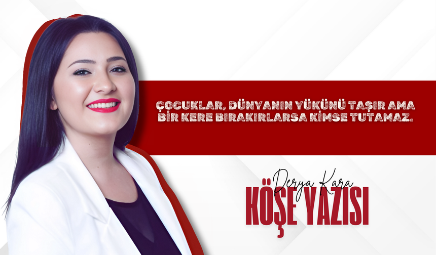 Çocuklar, Dünyanın Yükünü Taşır Ama Bir Kere Bırakırlarsa Kimse Tutamaz