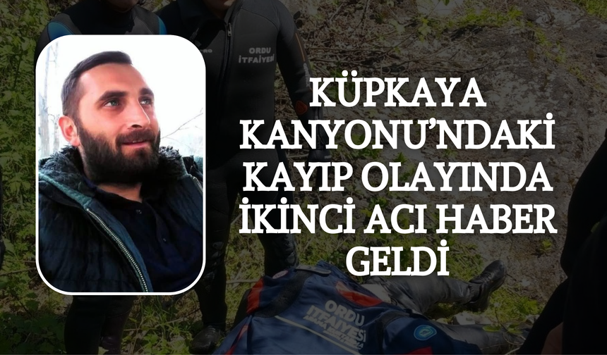 Küpkaya Kanyonu’ndaki Kayıp Olayında İkinci Acı Haber Geldi