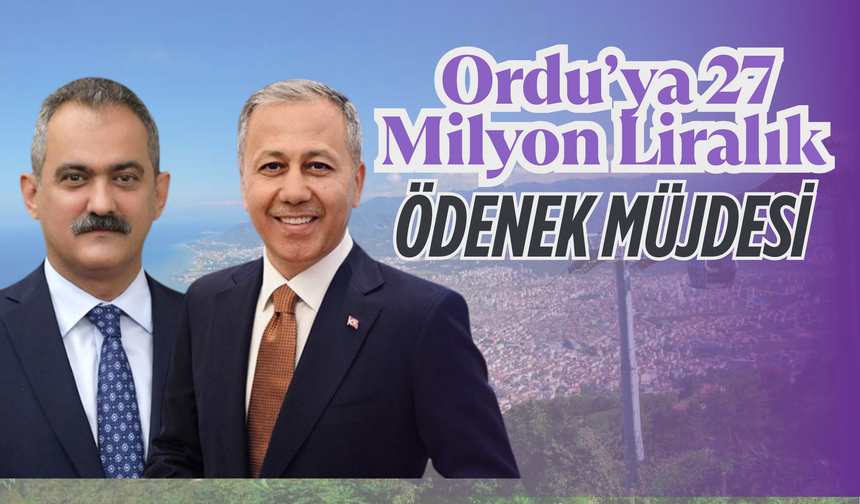 Ordu’ya 27 Milyon Liralık Ödenek Müjdesi