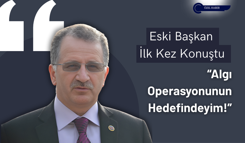 Ordu’da Eski Başkan, “Algı Operasyonunun Hedefindeyim!” Dedi