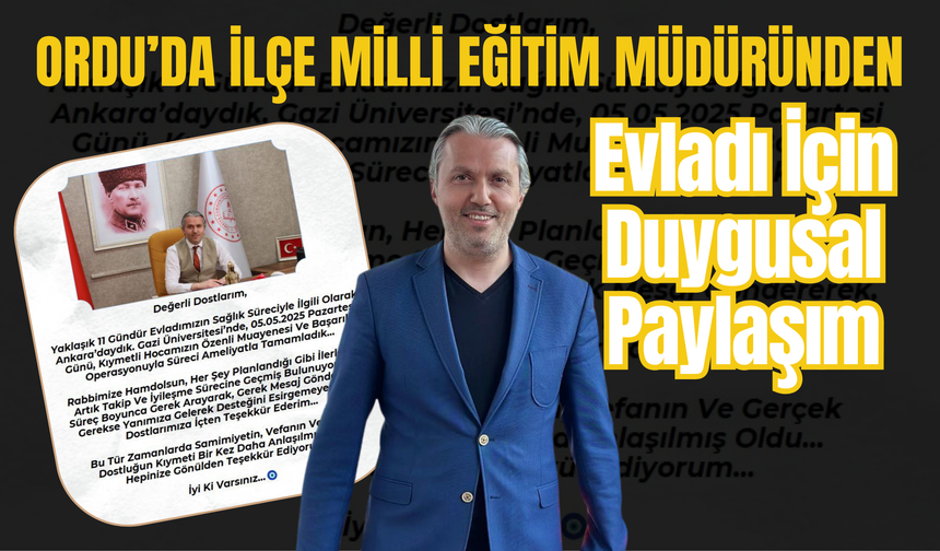 Ordu’da İlçe Milli Eğitim Müdüründen Evladı İçin Duygusal Paylaşım