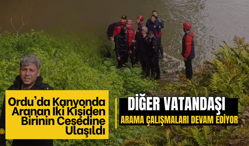 Ordu’da Kayıp İki Kişiden Birinin Cansız Bedenine Ulaşıldı