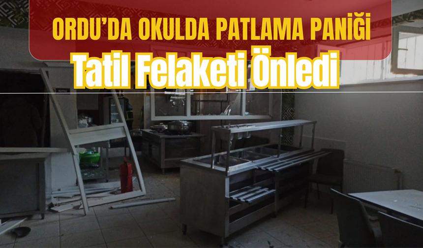 Ordu’da Okulda Patlama Paniği