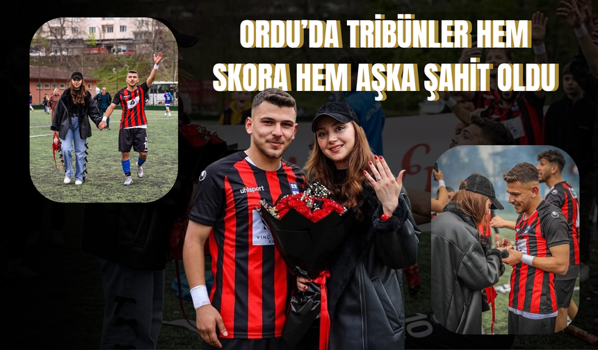 Ordu’da Tribünler Hem Skora Hem Aşka Şahit Oldu