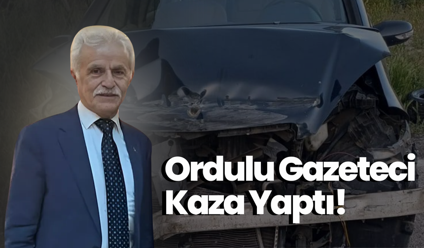Ordulu Gazeteci Kaza Yaptı!