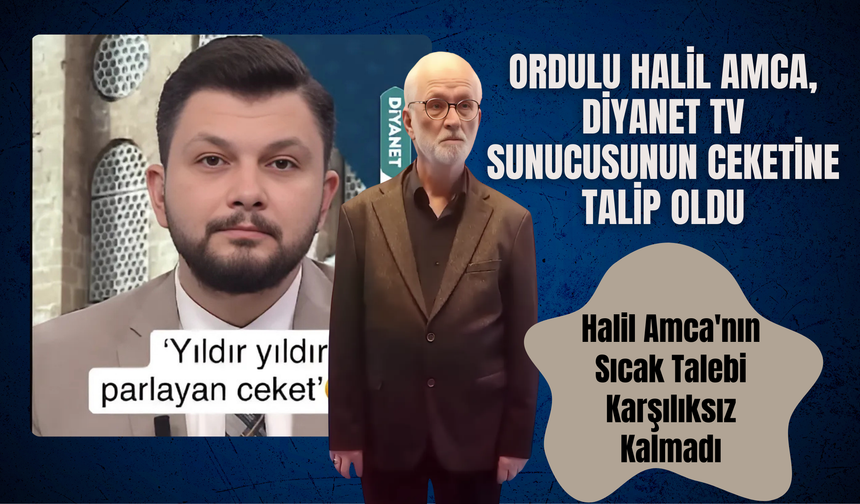 Ordulu Halil Amca, Diyanet TV sunucusunun ceketine talip oldu