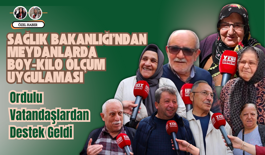 Sağlık Bakanlığı'ndan Meydanlarda Boy-Kilo Ölçüm Uygulaması: Ordulu Vatandaşlardan Destek Geldi