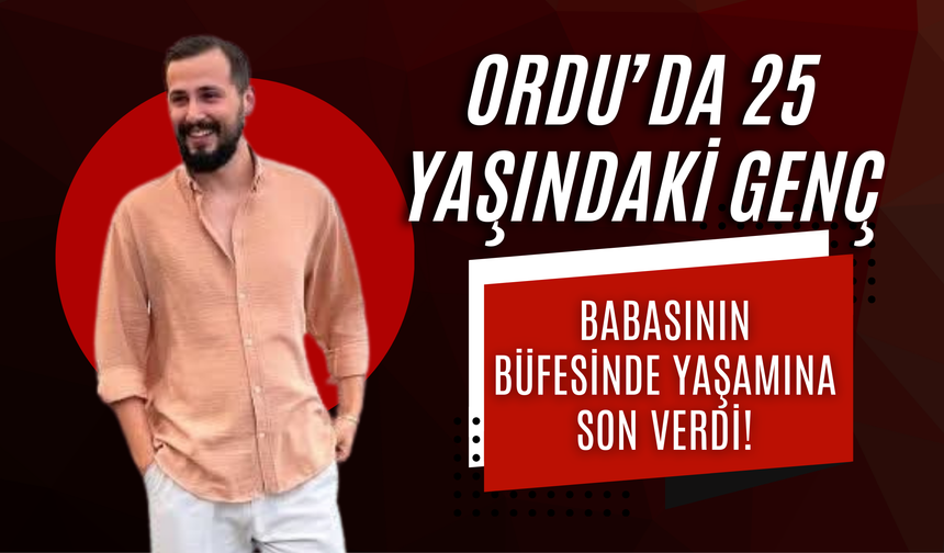 Ordu’da 25 Yaşındaki Genç, Babasının Büfesinde Yaşamına Son Verdi