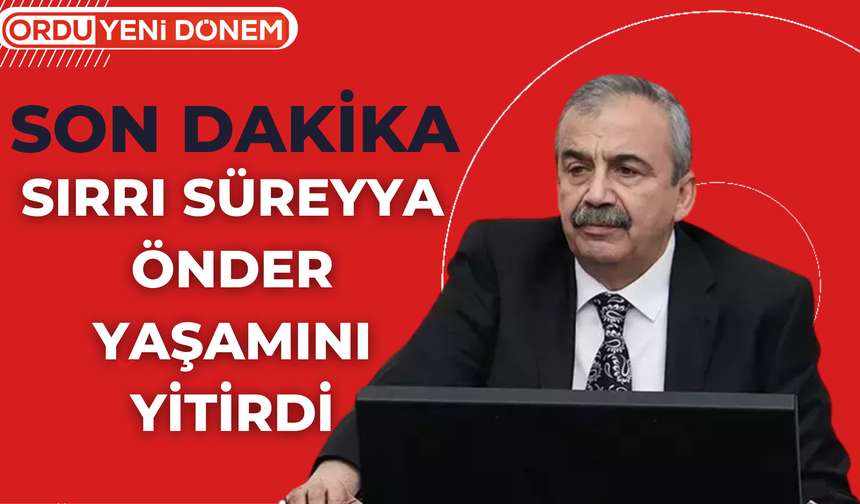 SON DAKİKA! Sırrı Süreyya Önder yaşamını yitirdi