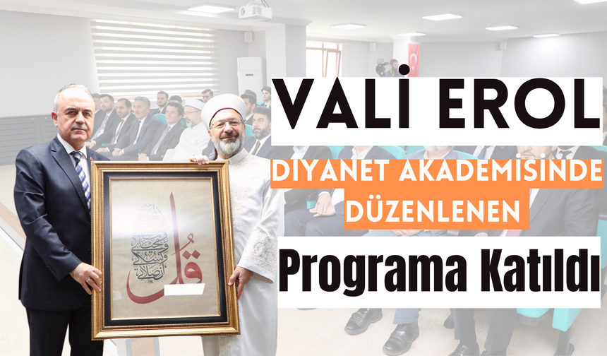 Vali Erol, Diyanet Akademisinde Düzenlenen Programa Katıldı