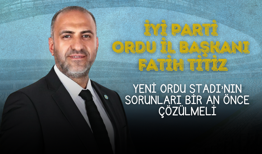 BAŞKAN TİTİZ; "YENİ ORDU STADI'NIN SORUNLARI BİR AN ÖNCE ÇÖZÜLMELİ"