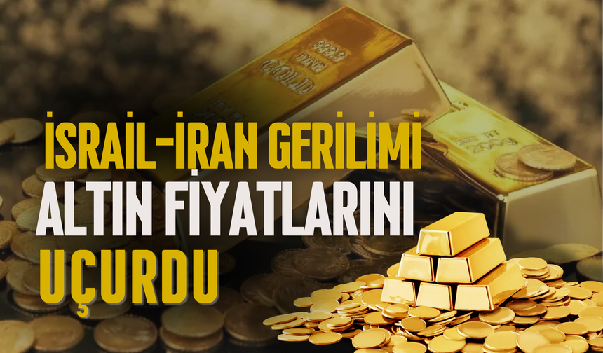 İsrail-İran Gerilimi Altın Fiyatlarını Uçurdu: Gram Altın 4.380 TL ile Rekor Kırdı