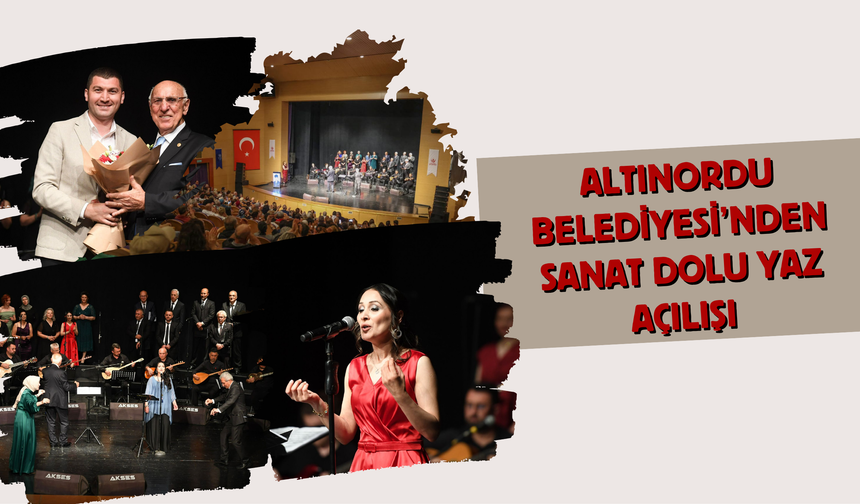 Altınordu Belediyesi’nden Sanat Dolu Yaz Açılışı