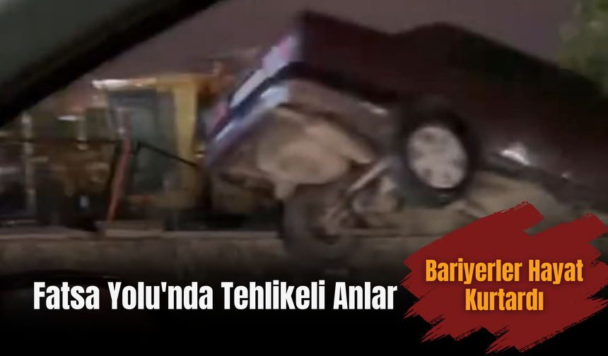 Fatsa Yolu'nda Tehlikeli Anlar: Bariyerler Hayat Kurtardı