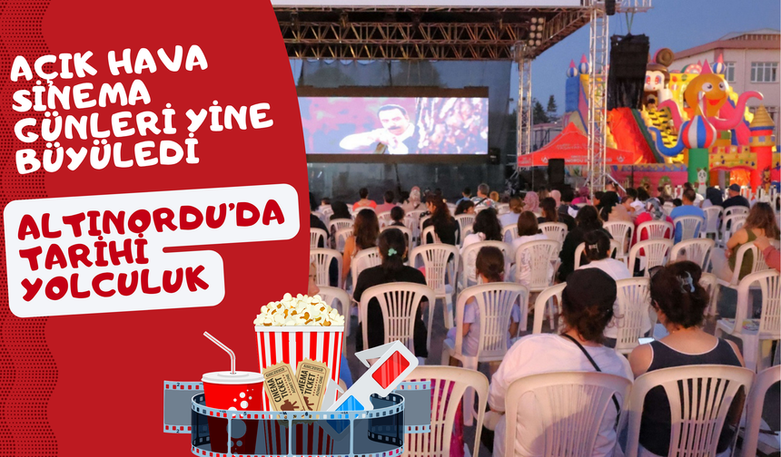Altınordu’da Tarihi Yolculuk: Açık Hava Sinema Günleri Yine Büyüledi